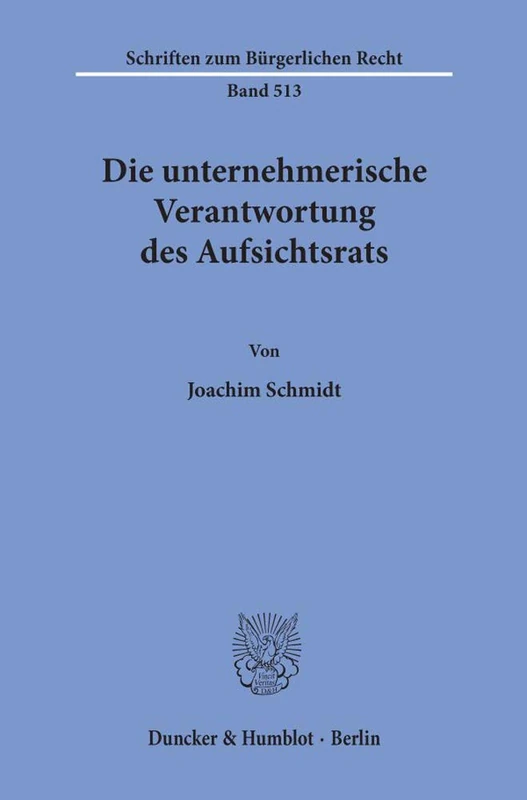 Die unternehmerische Verantwortung des Aufsichtsrats.: 513 (Schriften zum Bürgerlichen Recht, 513) - Image 1