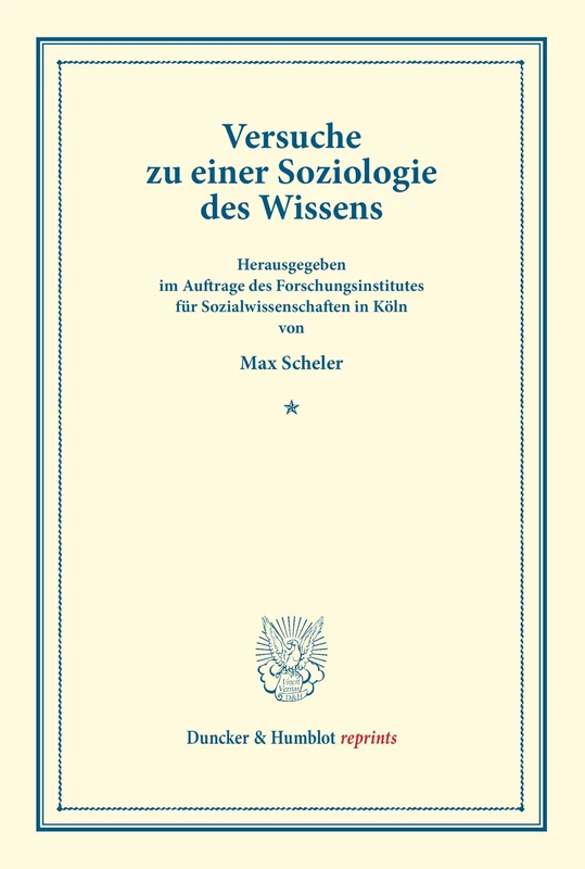 Versuche zu Einer Soziologie des Wissens.: (Schriften des Forschungsinstituts für Sozialwissenschaften in Köln, Band II). (Duncker & Humblot reprints)