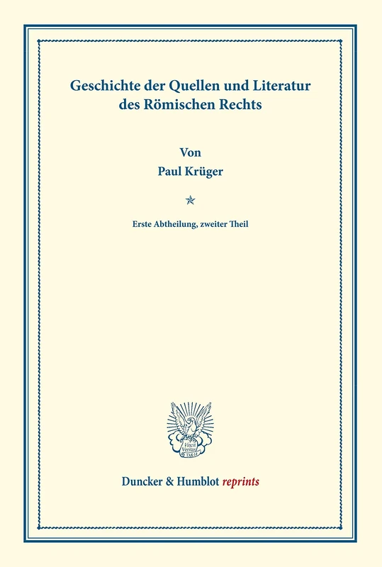 Geschichte der Quellen und Literatur des Römischen Rechts.: Systematisches Handbuch der Deutschen Rechtswissenschaft. Erste Abtheilung, zweiter Theil. ... Karl Binding. (Duncker & Humblot reprints)