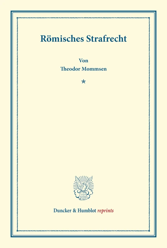 Romisches Strafrecht: Systematisches Handbuch Der Deutschen Rechtswissenschaft. Erste Abteilung, Vierter Teil (Duncker & Humblot Reprints)
