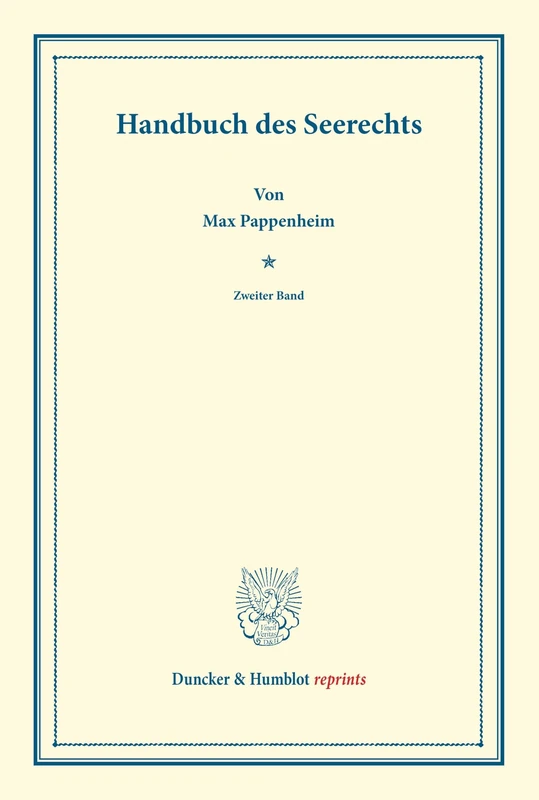 Handbuch des Seerechts.: Zweiter Band: Sachen des Seerechts – Schuldverhältnisse des Seerechts I. Systematisches Handbuch der Deutschen ... Karl Binding. (Duncker & Humblot reprints)