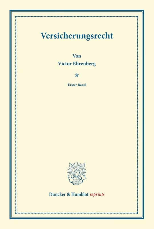 Versicherungsrecht.: Erster Band. Mit einem Sachregister. Systematisches Handbuch der Deutschen Rechtswissenschaft. Dritte Abteilung, vierter Teil, ... Karl Binding. (Duncker & Humblot reprints)