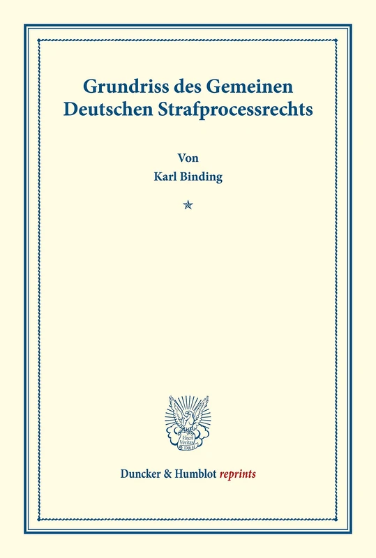 Grundriss des Gemeinen Deutschen Strafprocessrechts.: Grundriss des Gemeinen Deutschen Strafprocessrechts. (Duncker & Humblot reprints)