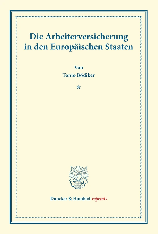Die Arbeiterversicherung: In den Europäischen Staaten. (Duncker & Humblot reprints)
