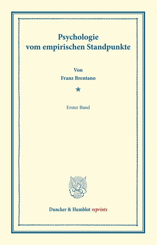 Psychologie vom Empirischen Standpunkte.: In zwei Bänden. Erster Band. [Zweiter Band Nicht Erschienen]. (Duncker & Humblot reprints)