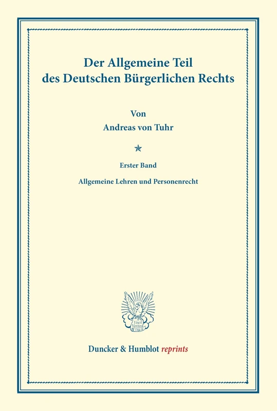 Der Allgemeine Teil des Deutschen Bürgerlichen Rechts.: Erster Band: Allgemeine Lehren Und Personenrecht. Systematisches Handbuch Der Deutschen ... Erster Band (Duncker & Humblot Reprints)