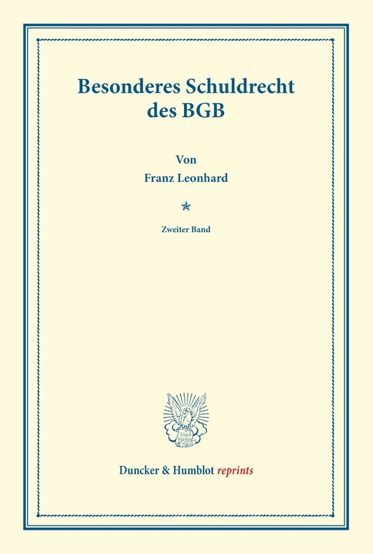 Besonderes Schuldrecht des BGB.: Das Schuldrecht des BGB. Zweiter Band. Systematisches Handbuch der Deutschen Rechtswissenschaft. Zehnte Abteilung, ... Karl Binding. (Duncker & Humblot reprints)