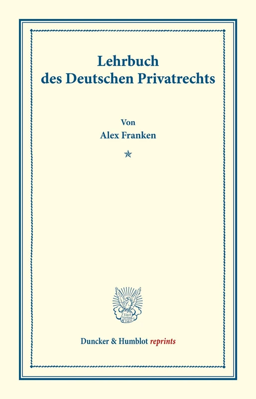 Lehrbuch des Deutschen Privatrechts.: Lehrbuch des Deutschen Privatrechts. (Duncker & Humblot reprints)