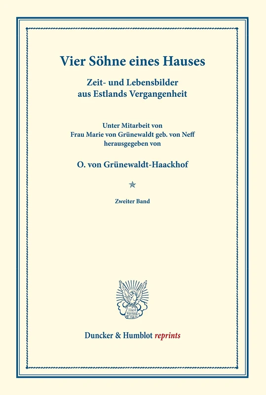 Vier Söhne eines Hauses.: Zeit- und Lebensbilder aus Estlands Vergangenheit. Unter Mitarbeit von Frau Marie von Grünewaldt geb. von Neff. Zweiter Band. (Duncker & Humblot reprints) - Image 1