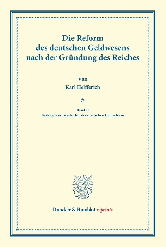 Die Reform des deutschen Geldwesens nach der Gründung des Reiches.: Band II: Beiträge zur Geschichte der deutschen Geldreform. (Duncker & Humblot reprints)