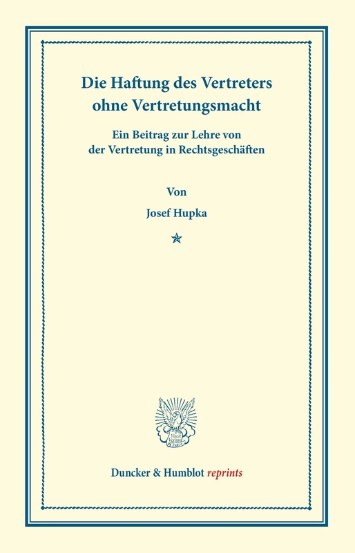 Die Haftung des Vertreters ohne Vertretungsmacht.: Ein Beitrag zur Lehre von der Vertretung in Rechtsgeschäften. (Duncker & Humblot reprints) - Image 1