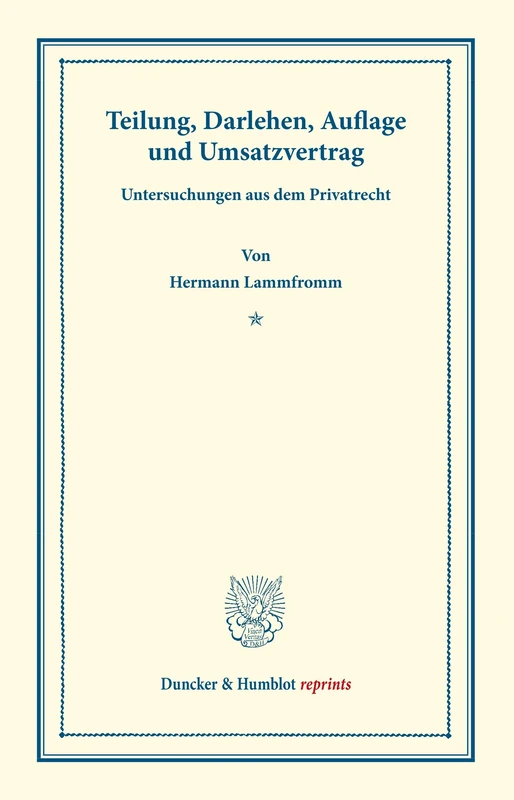 Teilung, Darlehen, Auflage und Umsatzvertrag.: Untersuchungen aus dem Privatrecht. (Duncker & Humblot reprints) - Image 1