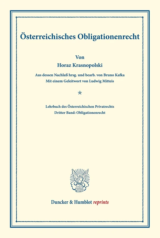 Lehrbuch des Österreichischen Privatrechts.: Dritter Band: Österreichisches Obligationenrecht. Aus dessen Nachlaß hrsg. und bearb. von Bruno Kafka. ... Ludwig Mitteis. (Duncker & Humblot reprints)