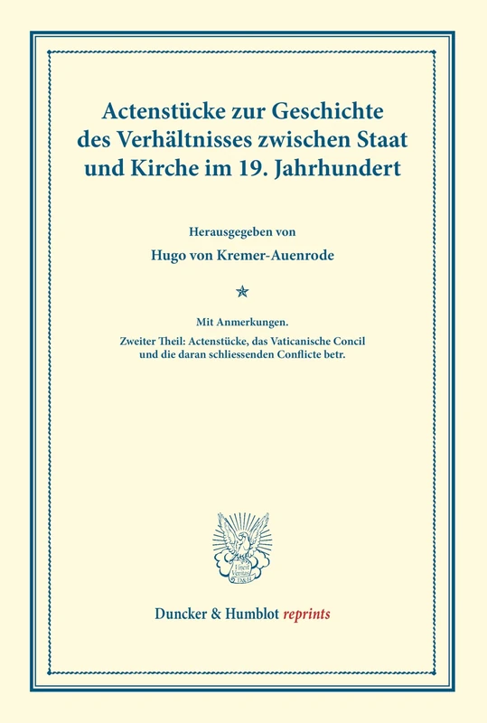 Actenstücke zur Geschichte des Verhältnisses zwischen Staat und Kirche im 19. Jahrhundert.: Mit Anmerkungen. Zweiter Theil: Actenstucke, Das ... Conflicte Betr (Duncker & Humblot reprints)