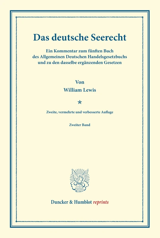 Das deutsche Seerecht.: Ein Kommentar zum fünften Buch des Allgemeinen Deutschen Handelsgesetzbuchs und zu den dasselbe ergänzenden Gesetzen. Zweiter Band. (Duncker & Humblot reprints)