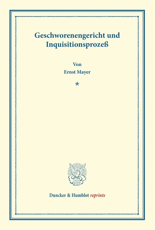 Geschworenengericht und Inquisitionsprozeß.: Ihr Ursprung dargelegt. (Duncker & Humblot reprints)