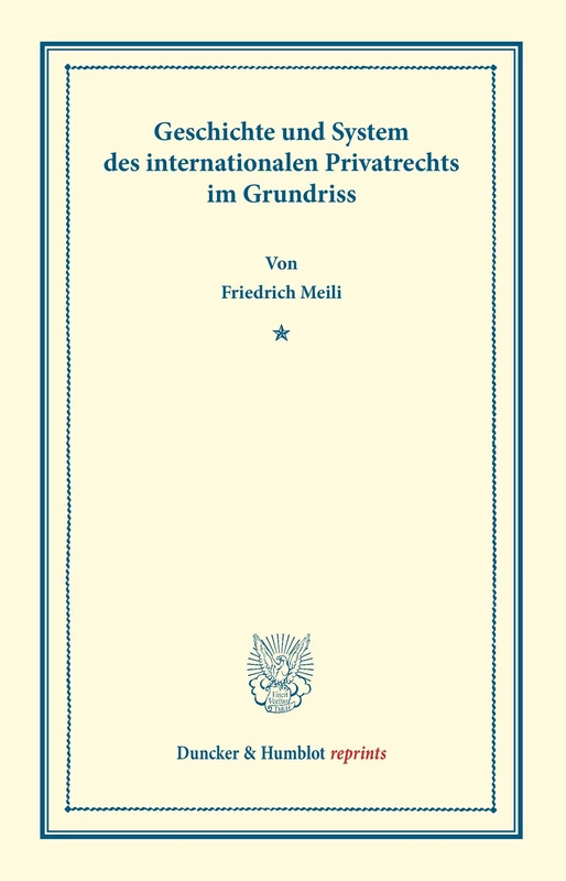 Geschichte und System des internationalen Privatrechts im Grundriss. (Duncker & Humblot reprints)
