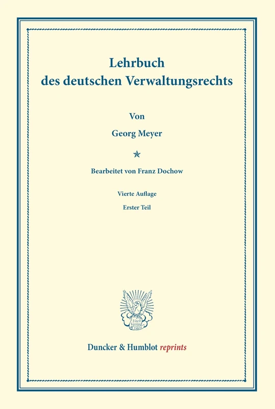 Lehrbuch des deutschen Verwaltungsrechts.: Bearb. von Franz Dochow. Erster Teil. (Duncker & Humblot reprints)