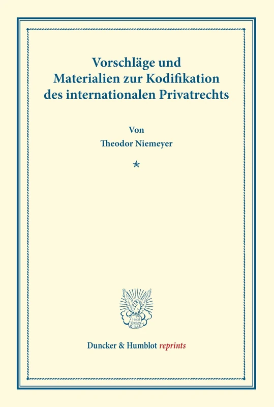 Vorschläge und Materialien zur Kodifikation des internationalen Privatrechts. (Duncker & Humblot reprints)