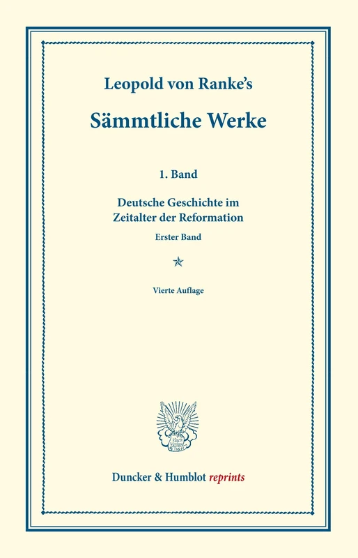 Sämmtliche Werke.: Erster Band: Deutsche Geschichte im Zeitalter der Reformation. Erster Band. (Duncker & Humblot reprints)