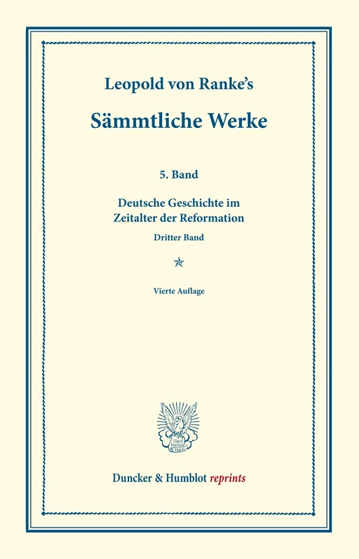 Sämmtliche Werke.: Fünfter Band: Deutsche Geschichte im Zeitalter der Reformation. Dritter Band. (Duncker & Humblot reprints)