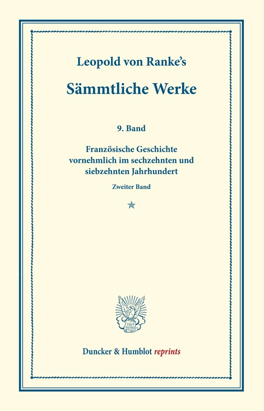 Sämmtliche Werke.: Neunter Band: Französische Geschichte vornehmlich im sechzehnten und siebzehnten Jahrhundert. Zweiter Band. (Duncker & Humblot reprints)