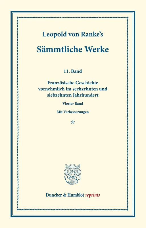 Sämmtliche Werke.: Elfter Band: Französische Geschichte vornehmlich im sechzehnten und siebzehnten Jahrhundert. Vierter Band. Mit Verbesserungen. (Duncker & Humblot reprints)