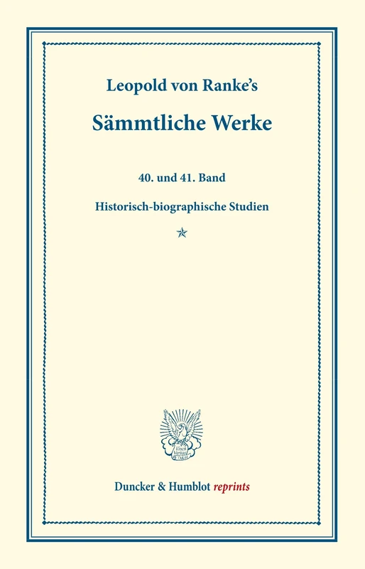 Sämmtliche Werke.: Vierzigster und einundvierzigster Band: Historisch-biographische Studien. (Duncker & Humblot reprints)