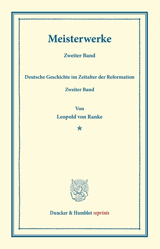 Meisterwerke.: Zweiter Band: Deutsche Geschichte im Zeitalter der Reformation. Zweiter Band. (Duncker & Humblot reprints)