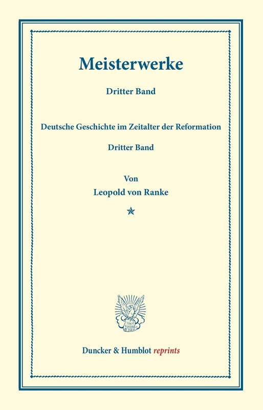 Meisterwerke.: Dritter Band: Deutsche Geschichte im Zeitalter der Reformation. Dritter Band. (Duncker & Humblot reprints)