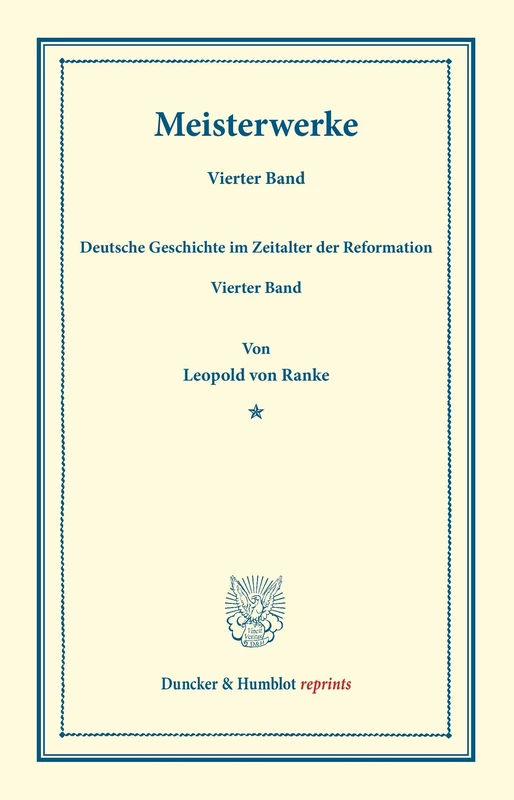 Meisterwerke.: Vierter Band: Deutsche Geschichte im Zeitalter der Reformation. Vierter Band. (Duncker & Humblot reprints)