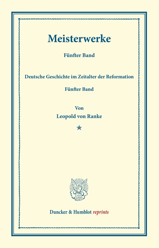 Meisterwerke.: Fünfter Band: Deutsche Geschichte im Zeitalter der Reformation. Fünfter Band. (Duncker & Humblot reprints)