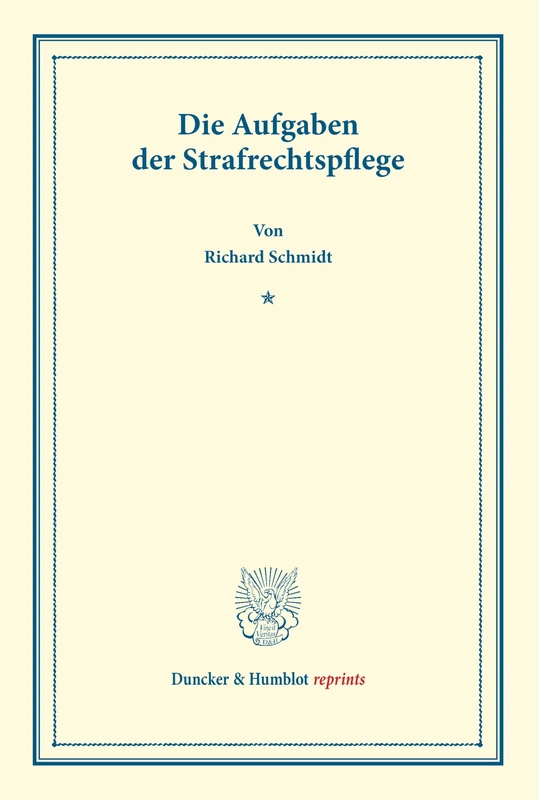Die Aufgaben der Strafrechtspflege. (Duncker & Humblot reprints)