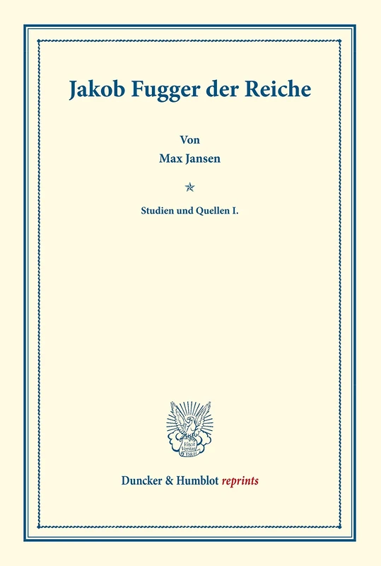 Jakob Fugger der Reiche.: Studien und Quellen I. (Studien zur Fugger-Geschichte, Band 3). (Duncker & Humblot reprints)