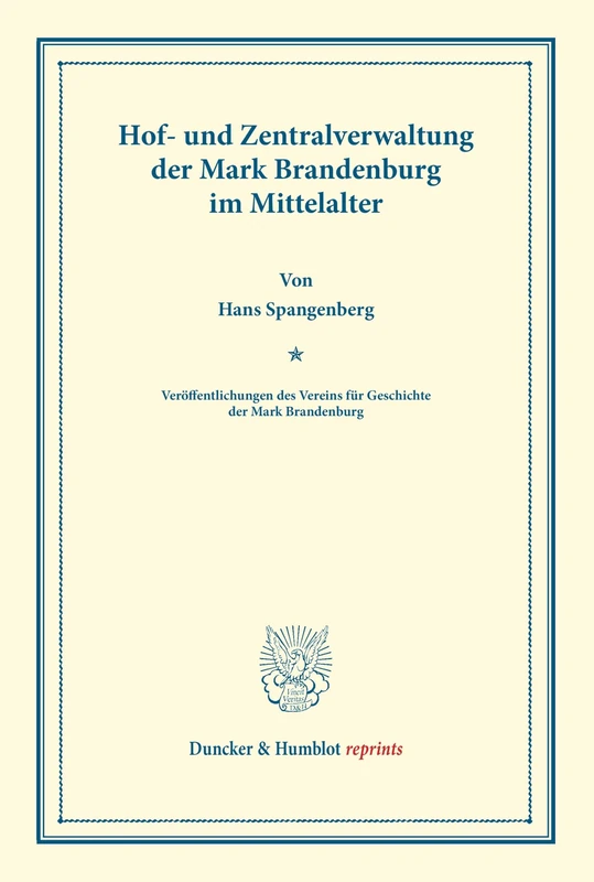 Hof- und Zentralverwaltung der Mark Brandenburg im Mittelalter.: (Veröffentlichungen des Vereins für Geschichte der Mark Brandenburg). (Duncker & Humblot reprints)