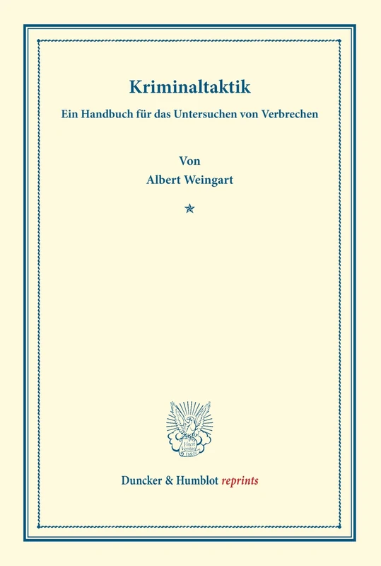 Kriminaltaktik.: Ein Handbuch für das Untersuchen von Verbrechen. (Duncker & Humblot reprints)