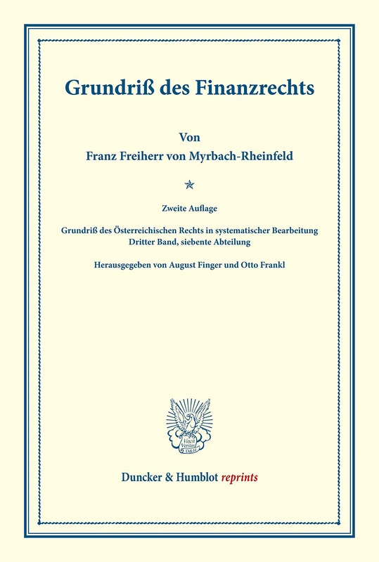 Grundriß des Finanzrechts.: Grundriß des Österreichischen Rechts in systematischer Bearbeitung. Dritter Band, siebente Abteilung. Hrsg. von August Finger - Otto Frankl. (Duncker & Humblot reprints) - Image 1
