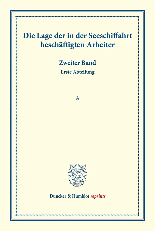 Die Lage der in der Seeschiffahrt beschäftigten Arbeiter.: Zweiter Band, erste Abteilung. (Schriften des Vereins für Socialpolitik CIV-1). (Duncker & Humblot reprints)