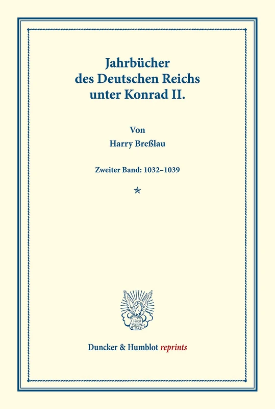 Jahrbücher des Deutschen Reichs unter Konrad II.: Zweiter Band: 1032–1039. Auf Veranlassung Seiner Majestät des Königs von Bayern hrsg. durch die ... Geschichte). (Duncker & Humblot reprints)