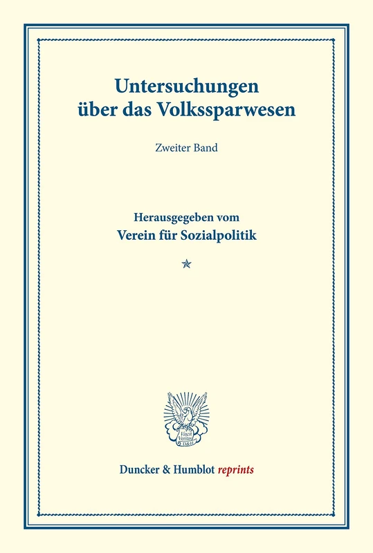 Untersuchungen über das Volkssparwesen.: Zweiter Band. Hrsg. vom Verein für Sozialpolitik. (Schriften des Vereins für Sozialpolitik 137-I). (Duncker & Humblot reprints)