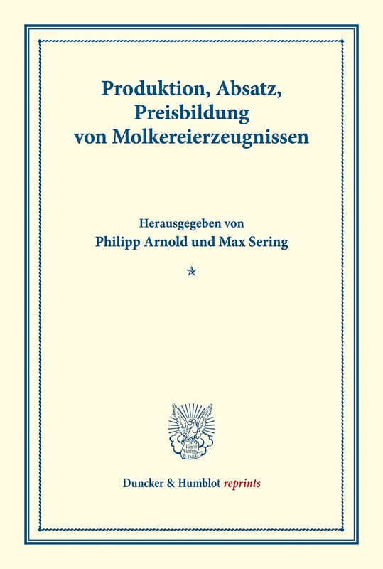 Produktion, Absatz, Preisbildung von Molkereierzeugnissen.: Untersuchungen Uber Preisbildung. Abteilung A: Preisbildung Bei Agrarischen Erzeugnissen. ... 140/III) (Duncker & Humblot reprints)