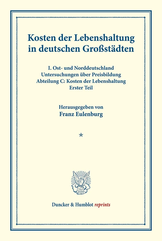 Kosten der Lebenshaltung in deutschen Großstädten.: I. Ost- Und Norddeutschland. Untersuchungen Uber Preisbildung. Abteilung C: Kosten Der ... 145/I) (Duncker & Humblot reprints)