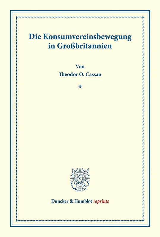 Die Konsumvereinsbewegung in Großbritannien.: Untersuchungen Uber Konsumvereine. Hrsg. Von Hugo Thiel / Robert Wilbrandt. Die Konsumvereinsbewegung in ... 150/I) (Duncker & Humblot reprints)