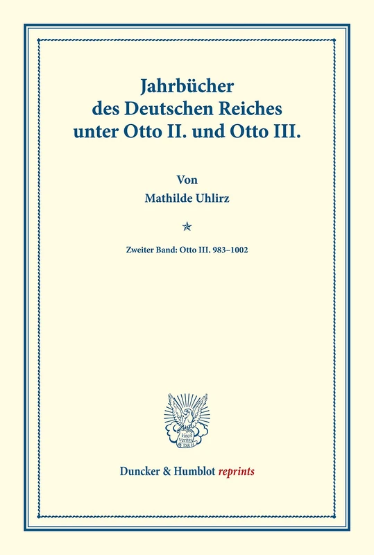 Jahrbücher des Deutschen Reiches unter Otto II. und Otto III.: Zweiter Band: Otto III. 983–1002. Hrsg. durch die Historische Kommission bei der ... Geschichte). (Duncker & Humblot reprints)