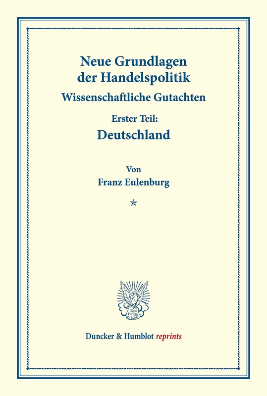 Neue Grundlagen der Handelspolitik.: Wissenschaftliche Gutachten. Erster Teil: Deutschland. (Schriften des Vereins für Sozialpolitik 171-I). (Duncker & Humblot reprints)