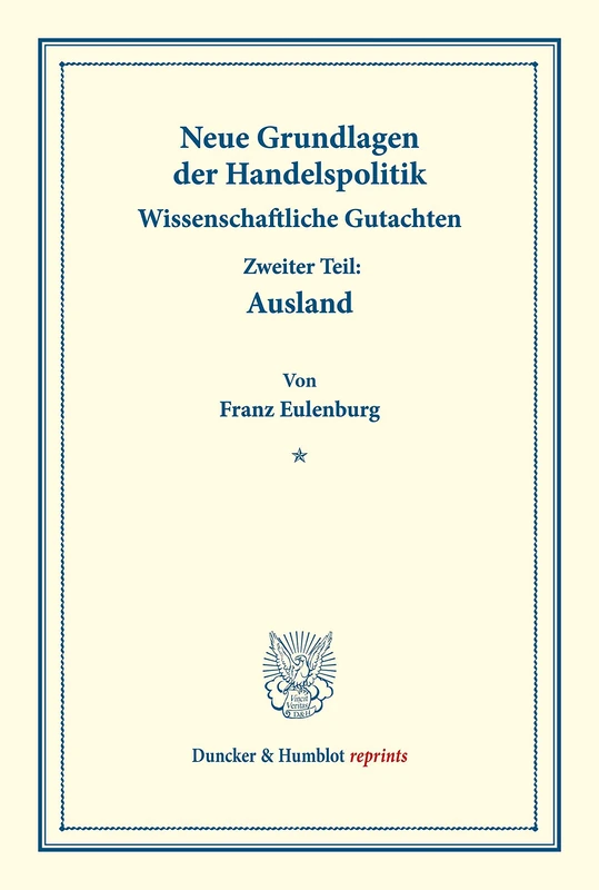 Neue Grundlagen der Handelspolitik.: Wissenschaftliche Gutachten. Zweiter Teil: Ausland. (Schriften des Vereins für Sozialpolitik 171-II). (Duncker & Humblot reprints)