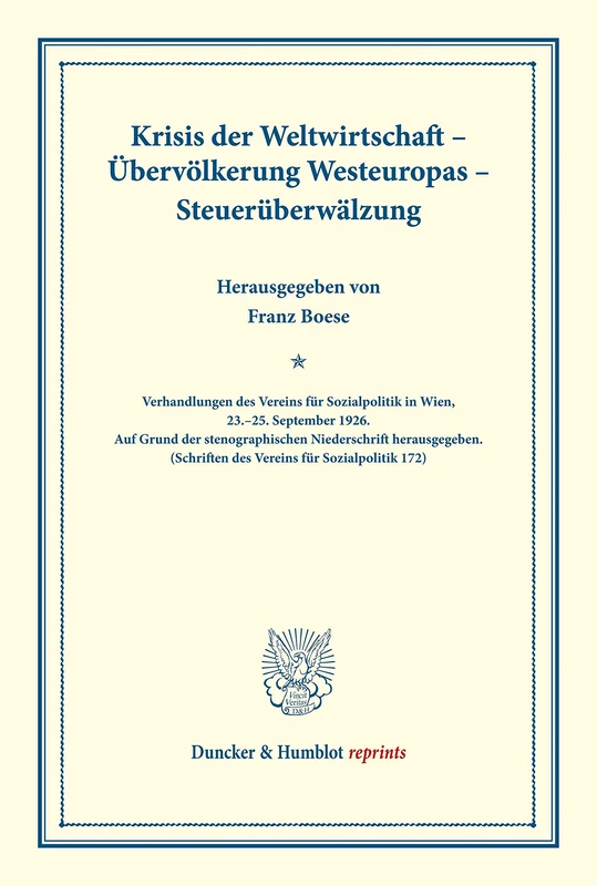 Krisis der Weltwirtschaft – Übervölkerung Westeuropas – Steuerüberwälzung.: Verhandlungen Des Vereins Fur Sozialpolitik in Wien, 23.-25. September ... 172) (Duncker & Humblot reprints)