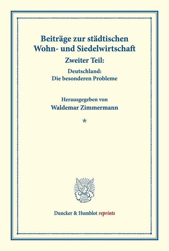 Beiträge zur städtischen Wohn- und Siedelwirtschaft.: Zweiter Teil: Deutschland: Die besonderen Probleme. (Schriften des Vereins für Sozialpolitik, Band 177-II). (Duncker & Humblot reprints)