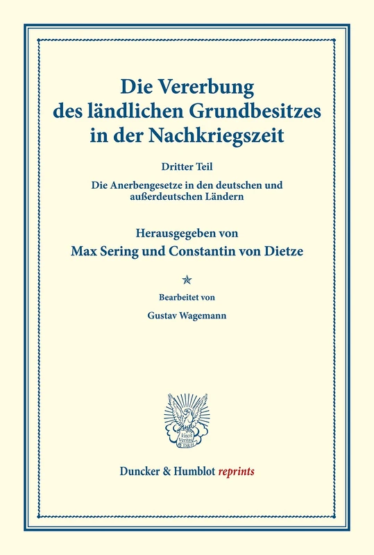 Die Vererbung des ländlichen Grundbesitzes in der Nachkriegszeit.: Dritter Teil: Die Anerbengesetze in den deutschen und außerdeutschen Ländern. ... Band 178-III). (Duncker & Humblot reprints)