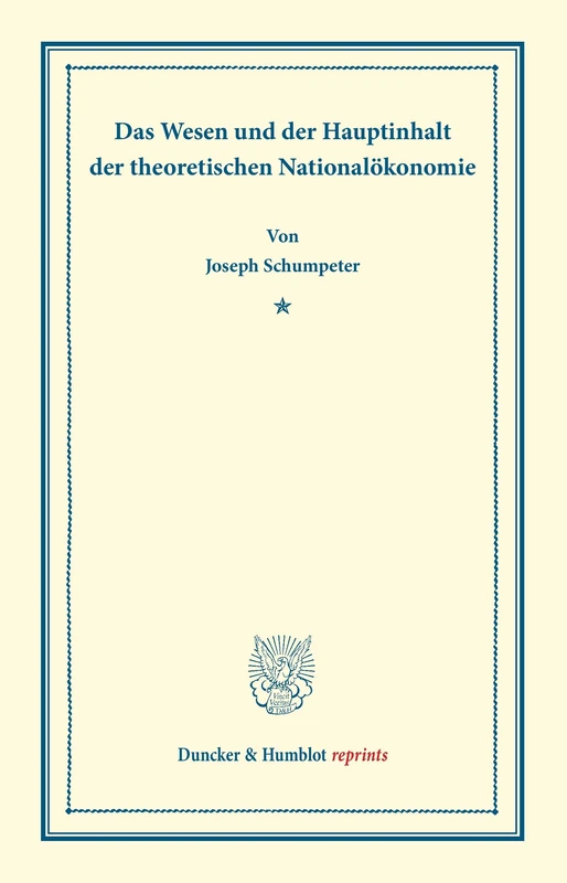 Das Wesen und der Hauptinhalt der theoretischen Nationalökonomie. (Duncker & Humblot reprints)